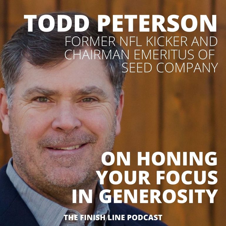 Todd Peterson, Former NFL Kicker, on Honing Your Focus in Generosity -  Finish Line Pledge